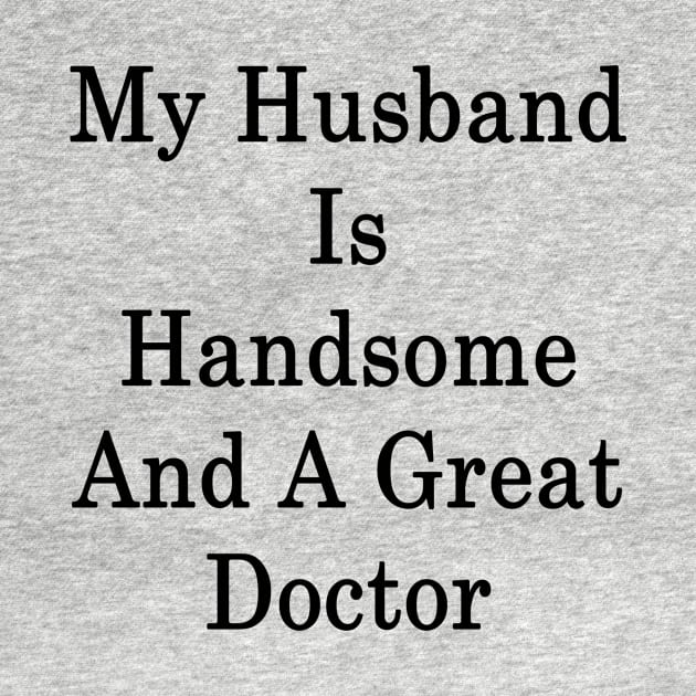 My Husband Is Handsome And A Great Doctor by supernova23